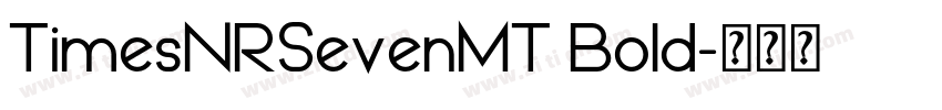 TimesNRSevenMT Bold字体转换